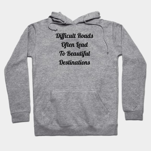 Difficult Roads Often Lead To Beautiful Destinations Hoodie by Jitesh Kundra